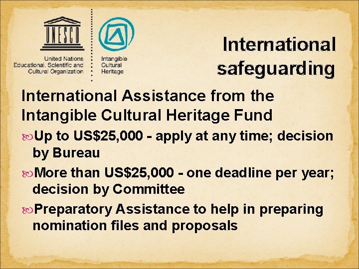 International safeguarding International Assistance from the Intangible Cultural Heritage Fund Up to US$25, 000