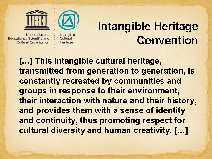 Intangible Heritage Convention […] This intangible cultural heritage, transmitted from generation to generation, is