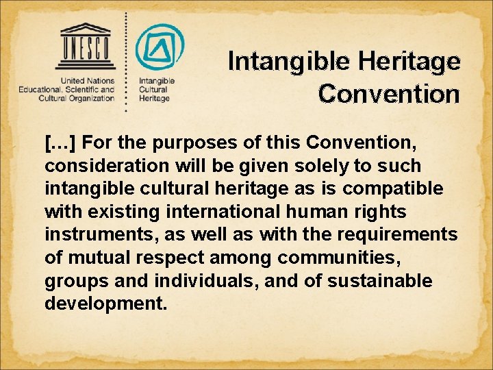 Intangible Heritage Convention […] For the purposes of this Convention, consideration will be given