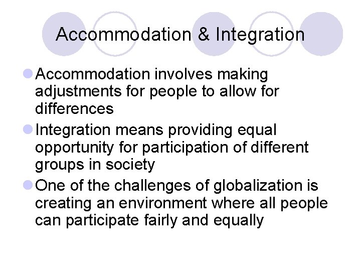 Accommodation & Integration l Accommodation involves making adjustments for people to allow for differences