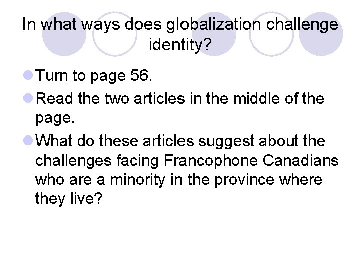 In what ways does globalization challenge identity? l Turn to page 56. l Read