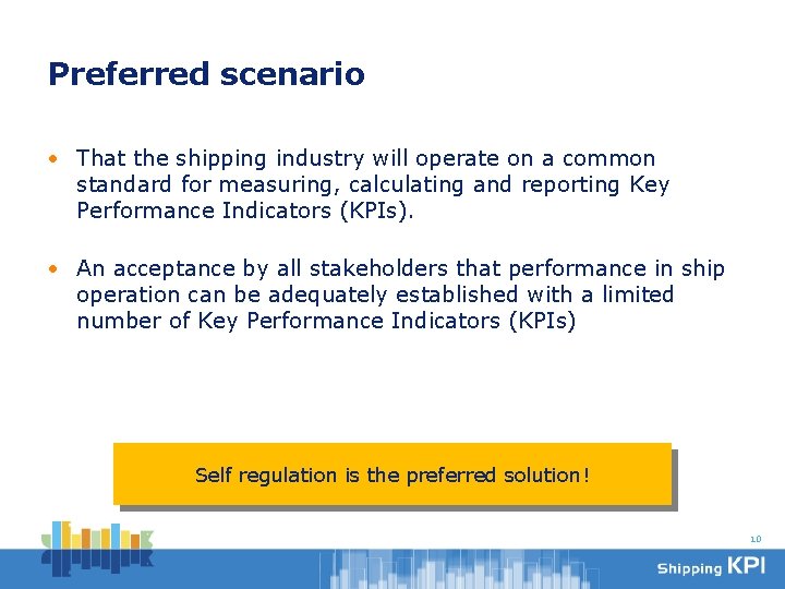 Preferred scenario • That the shipping industry will operate on a common standard for