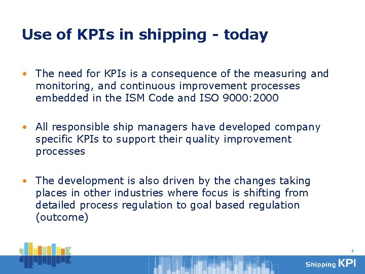 Use of KPIs in shipping - today • The need for KPIs is a