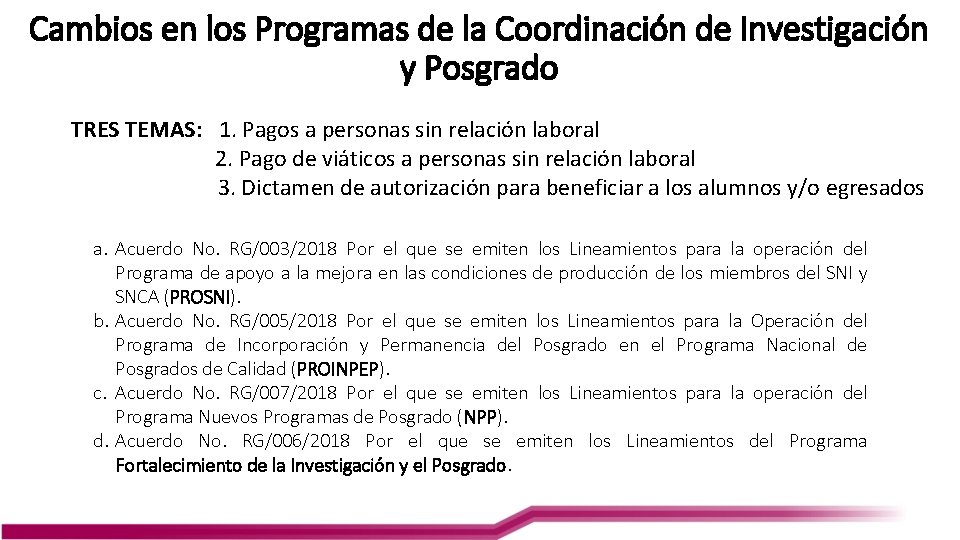 Cambios en los Programas de la Coordinación de Investigación y Posgrado TRES TEMAS: 1.