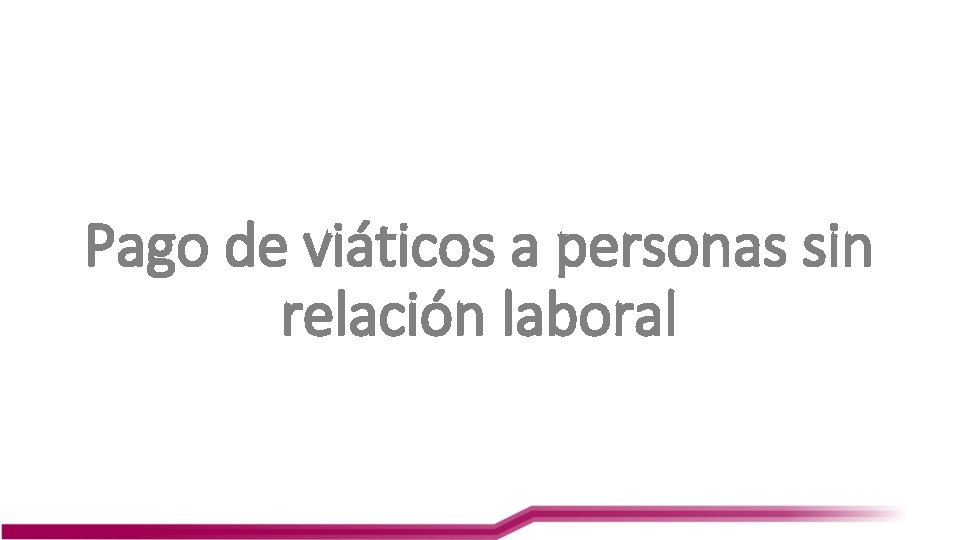Pago de viáticos a personas sin relación laboral 