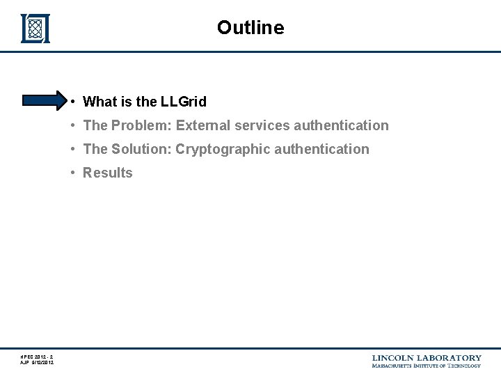 Outline • What is the LLGrid • The Problem: External services authentication • The