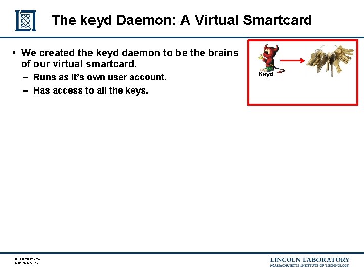 The keyd Daemon: A Virtual Smartcard • We created the keyd daemon to be