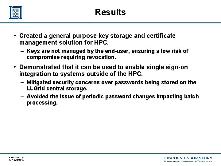 Results • Created a general purpose key storage and certificate management solution for HPC.