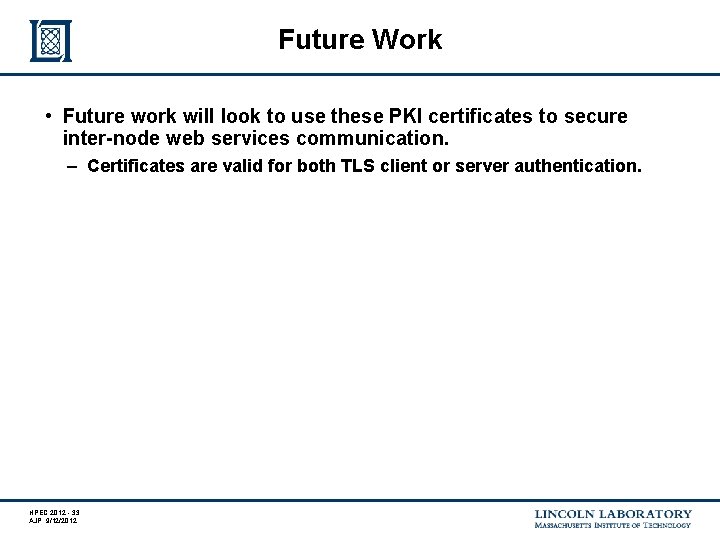 Future Work • Future work will look to use these PKI certificates to secure