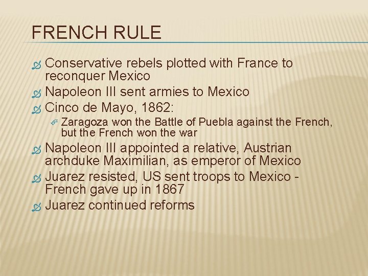 FRENCH RULE Conservative rebels plotted with France to reconquer Mexico Napoleon III sent armies