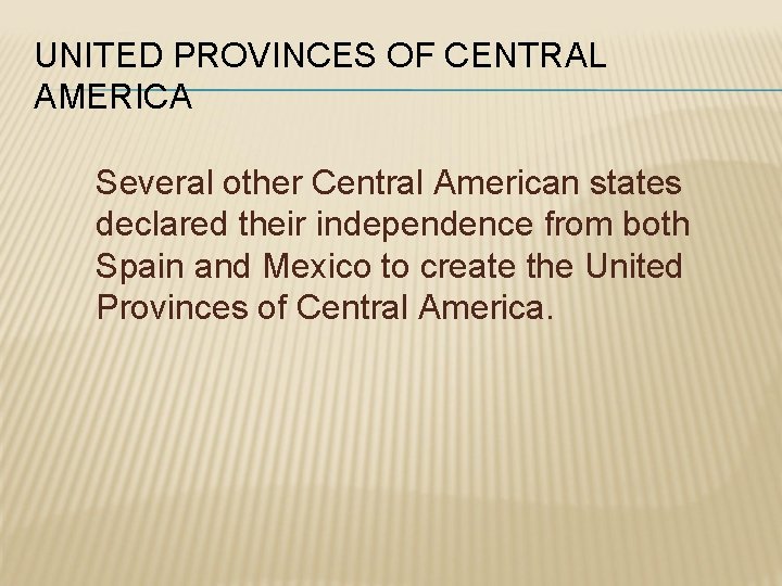 UNITED PROVINCES OF CENTRAL AMERICA Several other Central American states declared their independence from