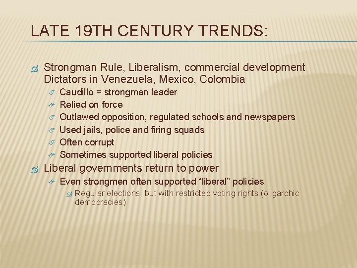 LATE 19 TH CENTURY TRENDS: Strongman Rule, Liberalism, commercial development Dictators in Venezuela, Mexico,