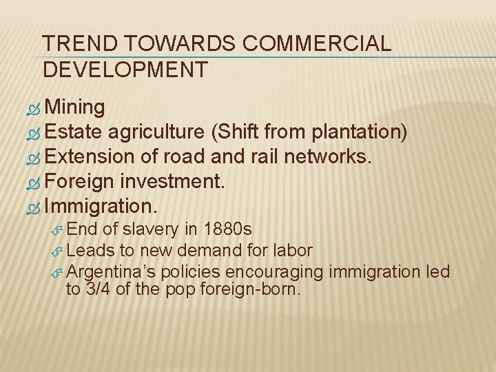 TREND TOWARDS COMMERCIAL DEVELOPMENT Mining Estate agriculture (Shift from plantation) Extension of road and