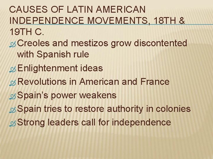 CAUSES OF LATIN AMERICAN INDEPENDENCE MOVEMENTS, 18 TH & 19 TH C. Creoles and