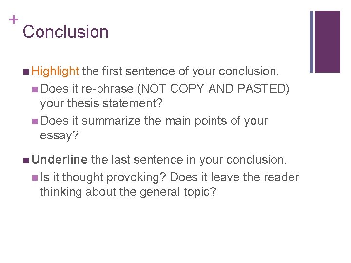 + Conclusion n Highlight the first sentence of your conclusion. n Does it re-phrase