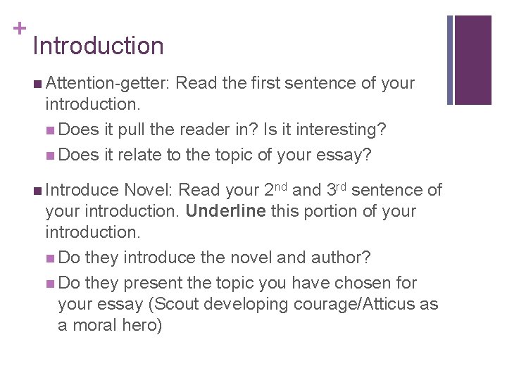 + Introduction n Attention-getter: Read the first sentence of your introduction. n Does it