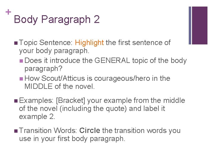 + Body Paragraph 2 n Topic Sentence: Highlight the first sentence of your body