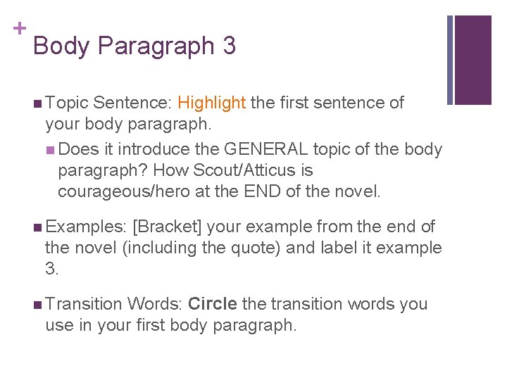 + Body Paragraph 3 n Topic Sentence: Highlight the first sentence of your body