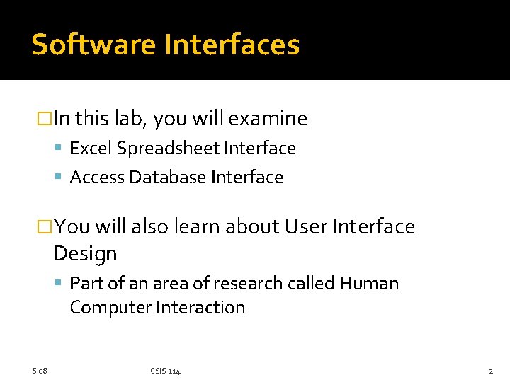 Software Interfaces �In this lab, you will examine Excel Spreadsheet Interface Access Database Interface