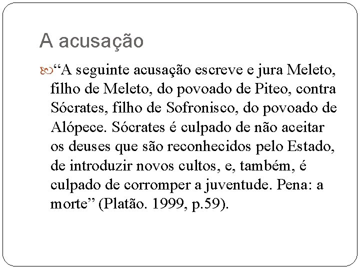 A acusação “A seguinte acusação escreve e jura Meleto, filho de Meleto, do povoado