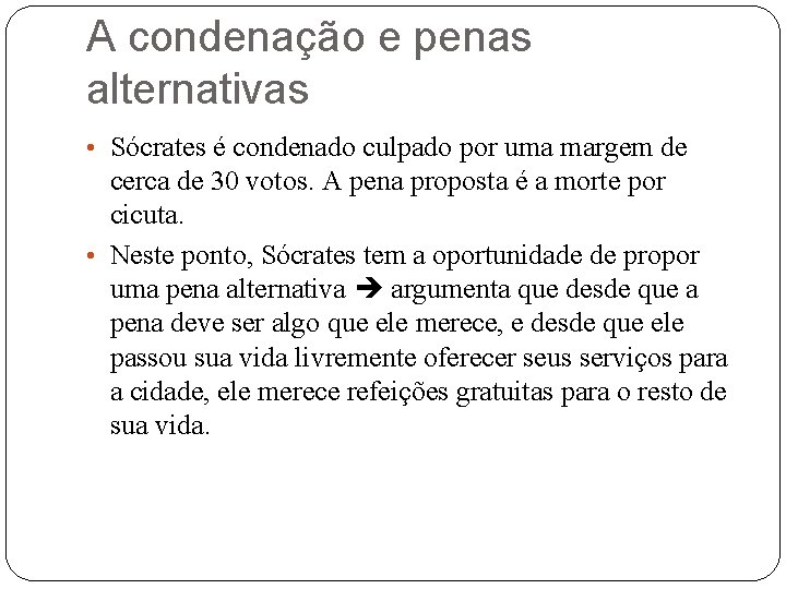 A condenação e penas alternativas • Sócrates é condenado culpado por uma margem de