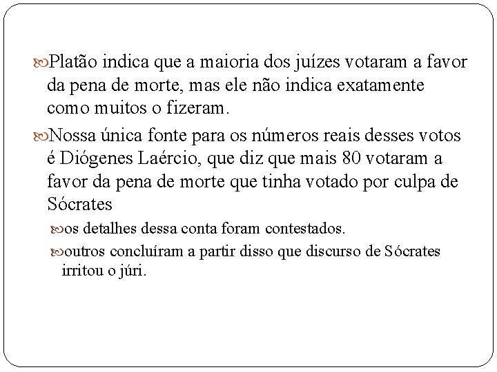  Platão indica que a maioria dos juízes votaram a favor da pena de