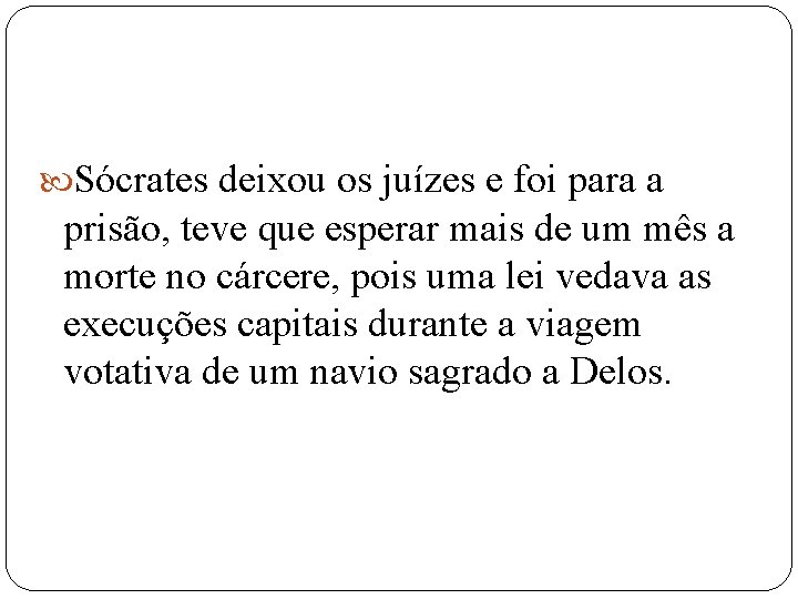  Sócrates deixou os juízes e foi para a prisão, teve que esperar mais