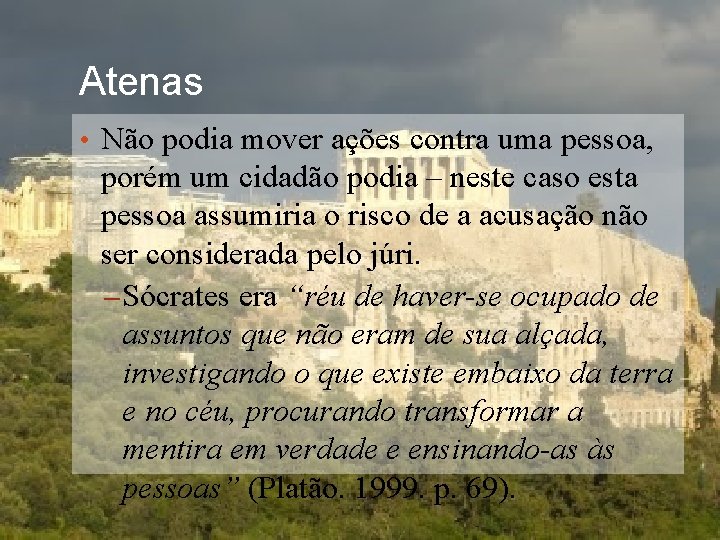 Atenas • Não podia mover ações contra uma pessoa, porém um cidadão podia –