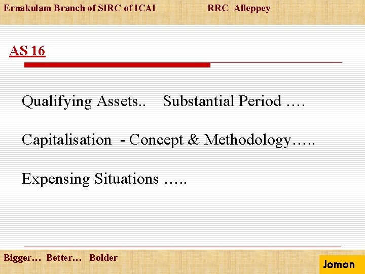 Ernakulam Branch of SIRC of ICAI RRC Alleppey AS 16 Qualifying Assets. . Substantial