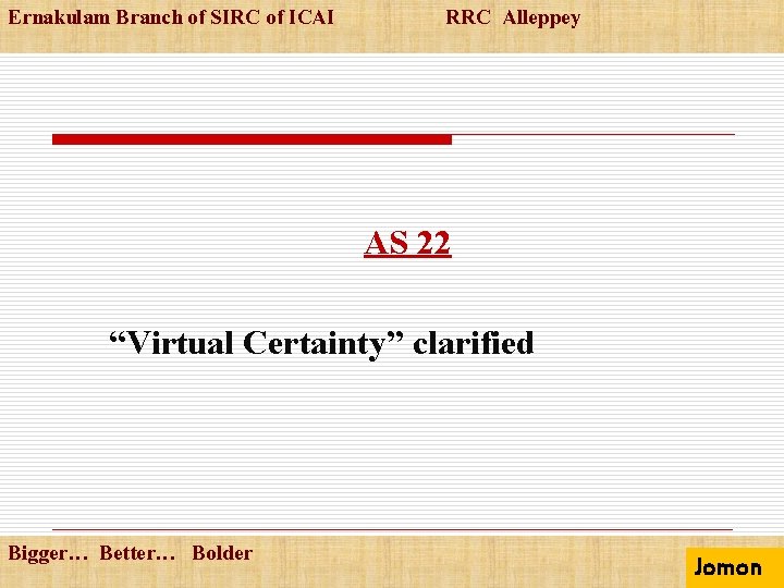 Ernakulam Branch of SIRC of ICAI RRC Alleppey AS 22 “Virtual Certainty” clarified Bigger…