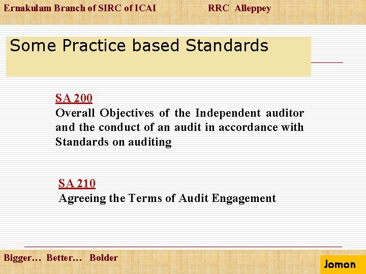 Ernakulam Branch of SIRC of ICAI RRC Alleppey Some Practice based Standards SA 200