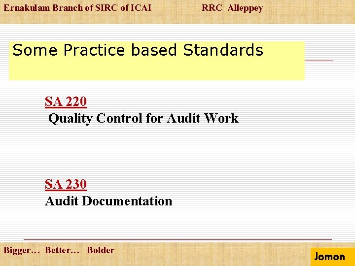 Ernakulam Branch of SIRC of ICAI RRC Alleppey Some Practice based Standards SA 220