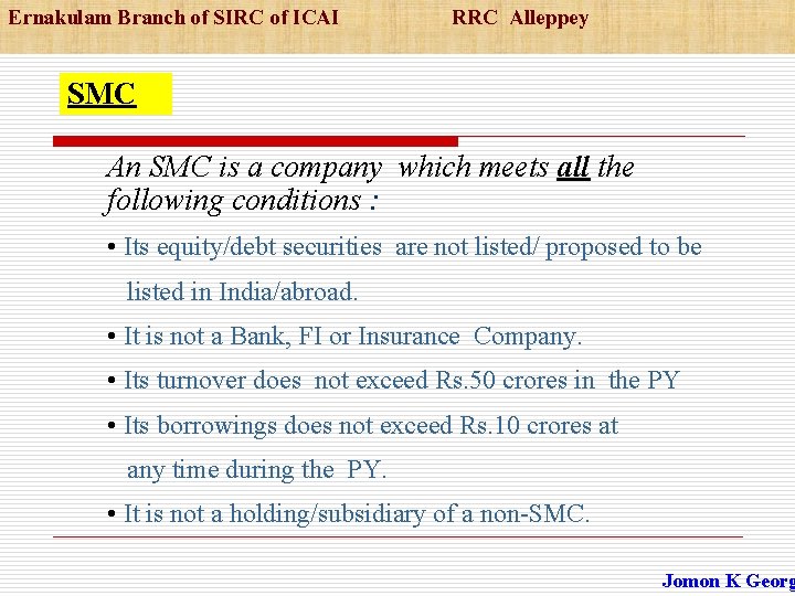 Ernakulam Branch of SIRC of ICAI RRC Alleppey SMC An SMC is a company