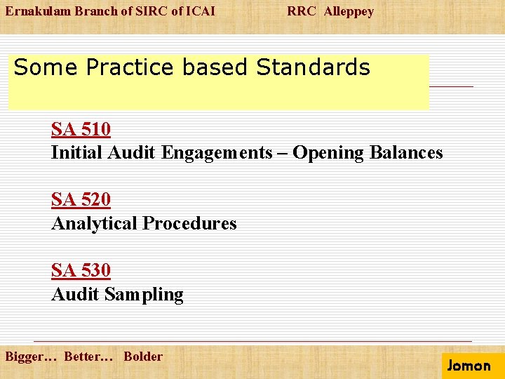 Ernakulam Branch of SIRC of ICAI RRC Alleppey Some Practice based Standards SA 510