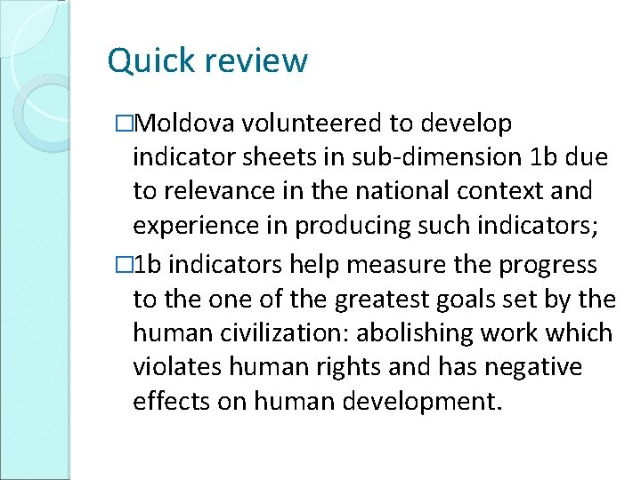 Quick review �Moldova volunteered to develop indicator sheets in sub-dimension 1 b due to