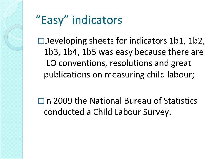 “Easy” indicators �Developing sheets for indicators 1 b 1, 1 b 2, 1 b