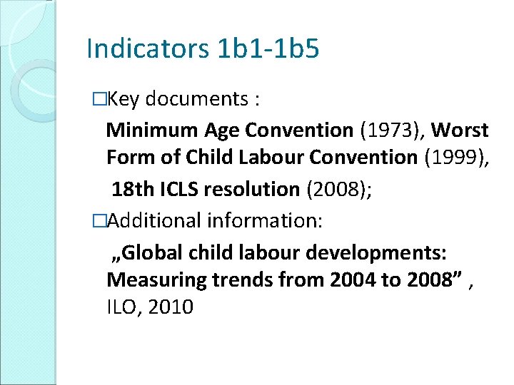 Indicators 1 b 1 -1 b 5 �Key documents : Minimum Age Convention (1973),