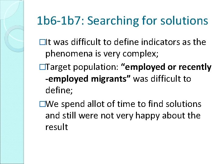 1 b 6 -1 b 7: Searching for solutions �It was difficult to define