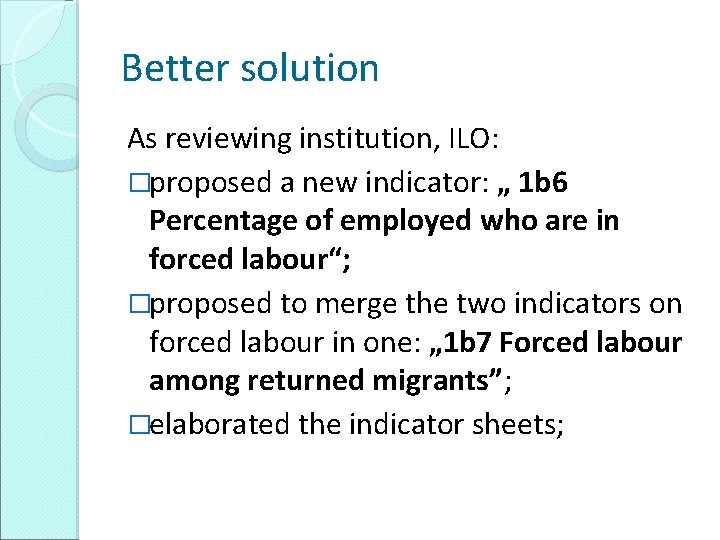 Better solution As reviewing institution, ILO: �proposed a new indicator: „ 1 b 6