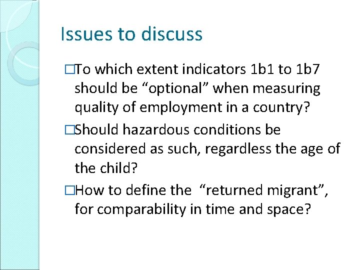 Issues to discuss �To which extent indicators 1 b 1 to 1 b 7
