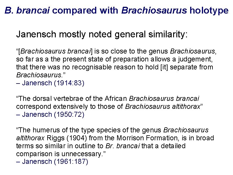 B. brancai compared with Brachiosaurus holotype Janensch mostly noted general similarity: “[Brachiosaurus brancai] is