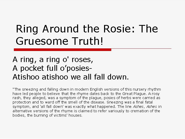 Ring Around the Rosie: The Gruesome Truth! A ring, a ring o' roses, A