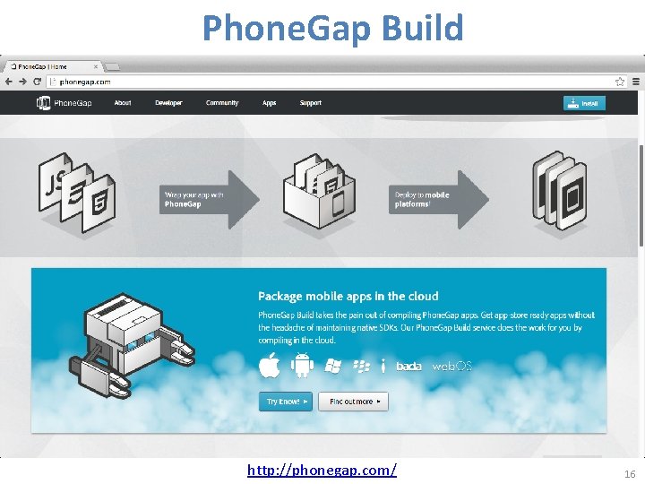 Phone. Gap Build http: //phonegap. com/ 16 