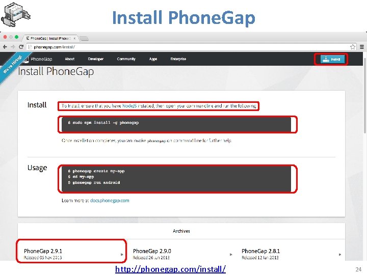 Install Phone. Gap http: //phonegap. com/install/ 24 