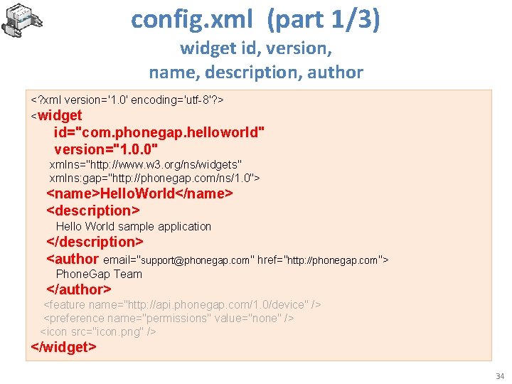 config. xml (part 1/3) widget id, version, name, description, author <? xml version='1. 0'