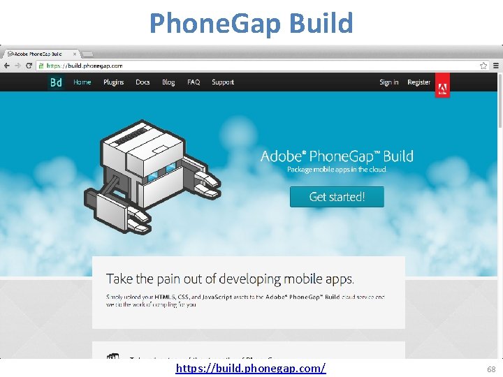 Phone. Gap Build https: //build. phonegap. com/ 68 