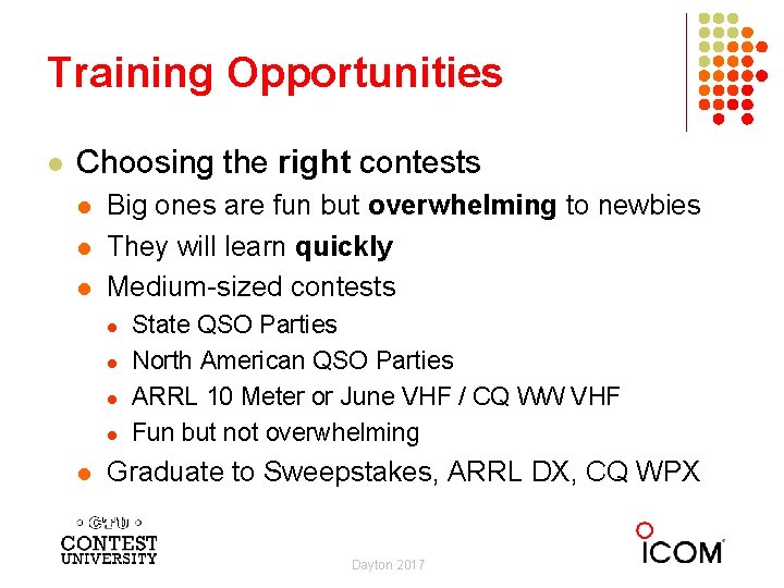 Training Opportunities l Choosing the right contests l l l Big ones are fun