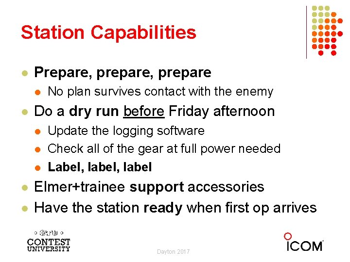 Station Capabilities l Prepare, prepare l l Do a dry run before Friday afternoon