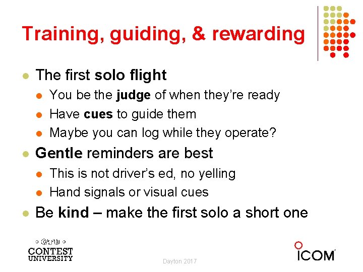 Training, guiding, & rewarding l The first solo flight l l Gentle reminders are