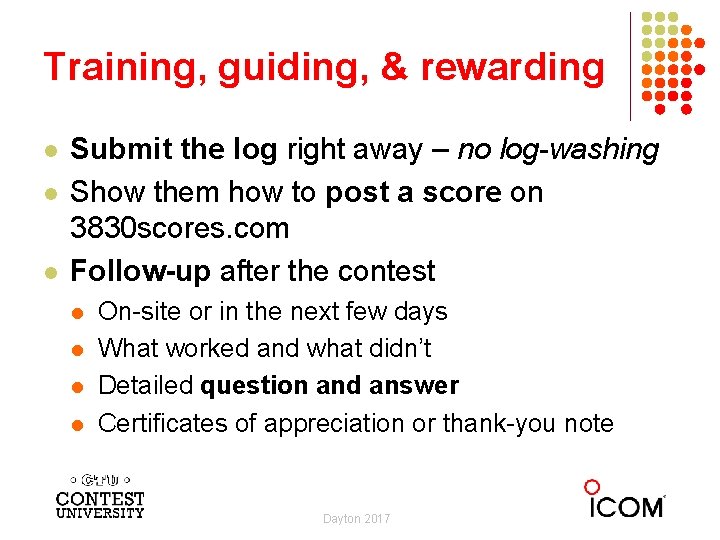 Training, guiding, & rewarding l l l Submit the log right away – no